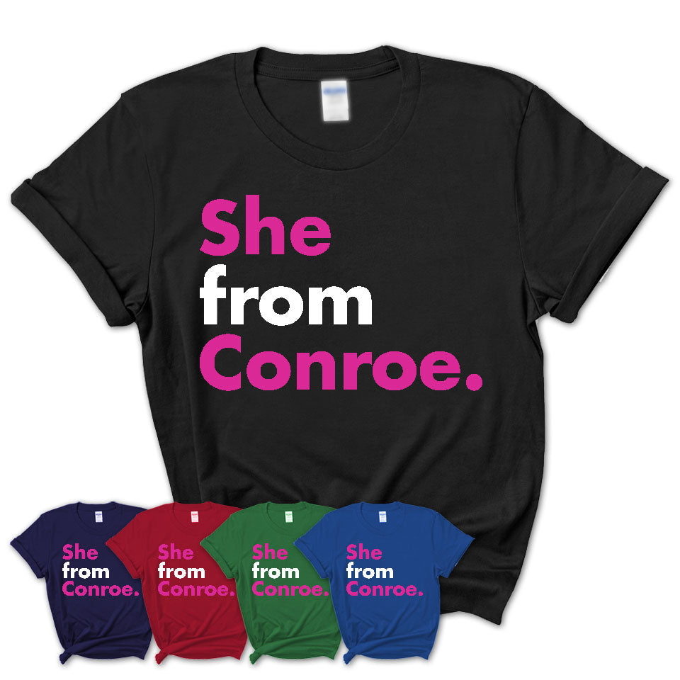 She From Conroe Shirt Texas State Birthday Gift For Her