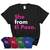 She From El Paso Shirt Texas State Birthday Gift For Her