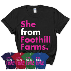 She From Foothill Farms Shirt California State Birthday Gift For Her
