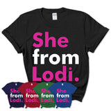 She From Lodi Shirt California State Birthday Gift For Her