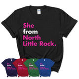 She From North Little Rock Shirt Arkansas State Birthday Gift For Her