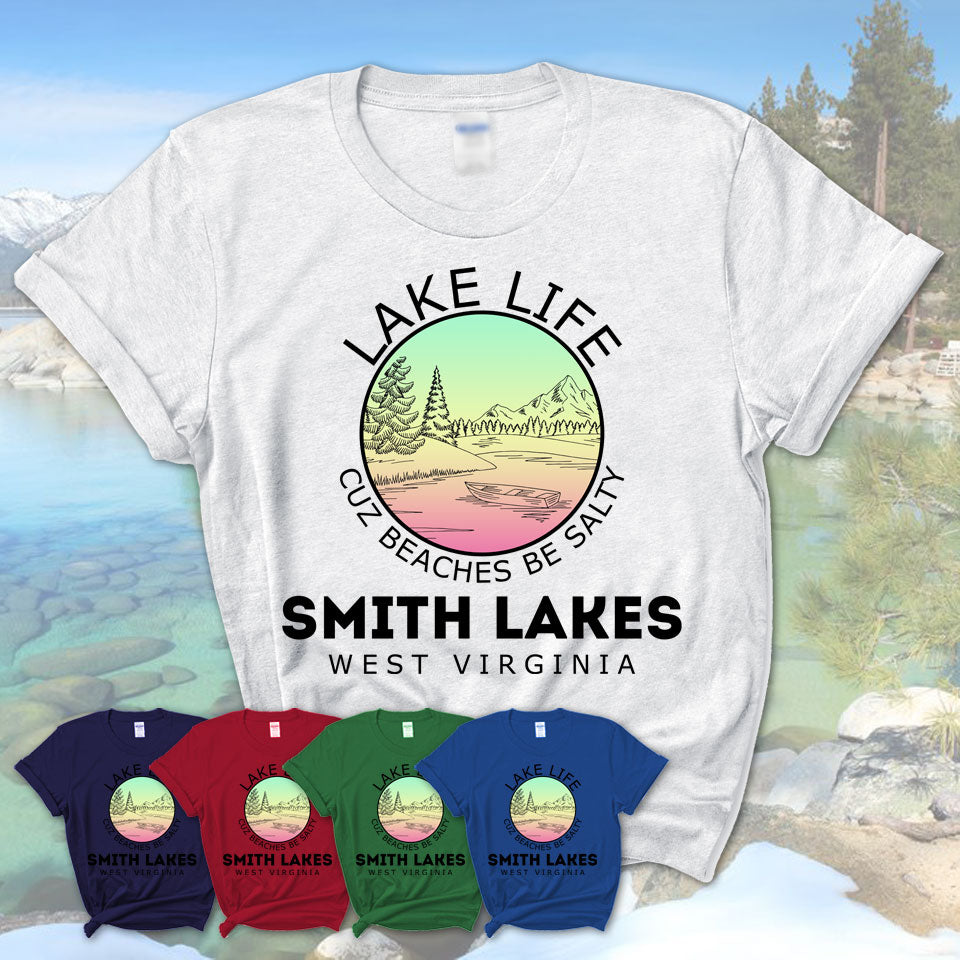 Smith Lakes West Virginia Lake Life Cuz Beaches Be Salty Fishing Camping Team Shirt
