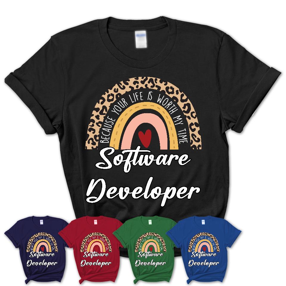 Software Developer Because Your Life Worth My Time Rainbow T-Shirt