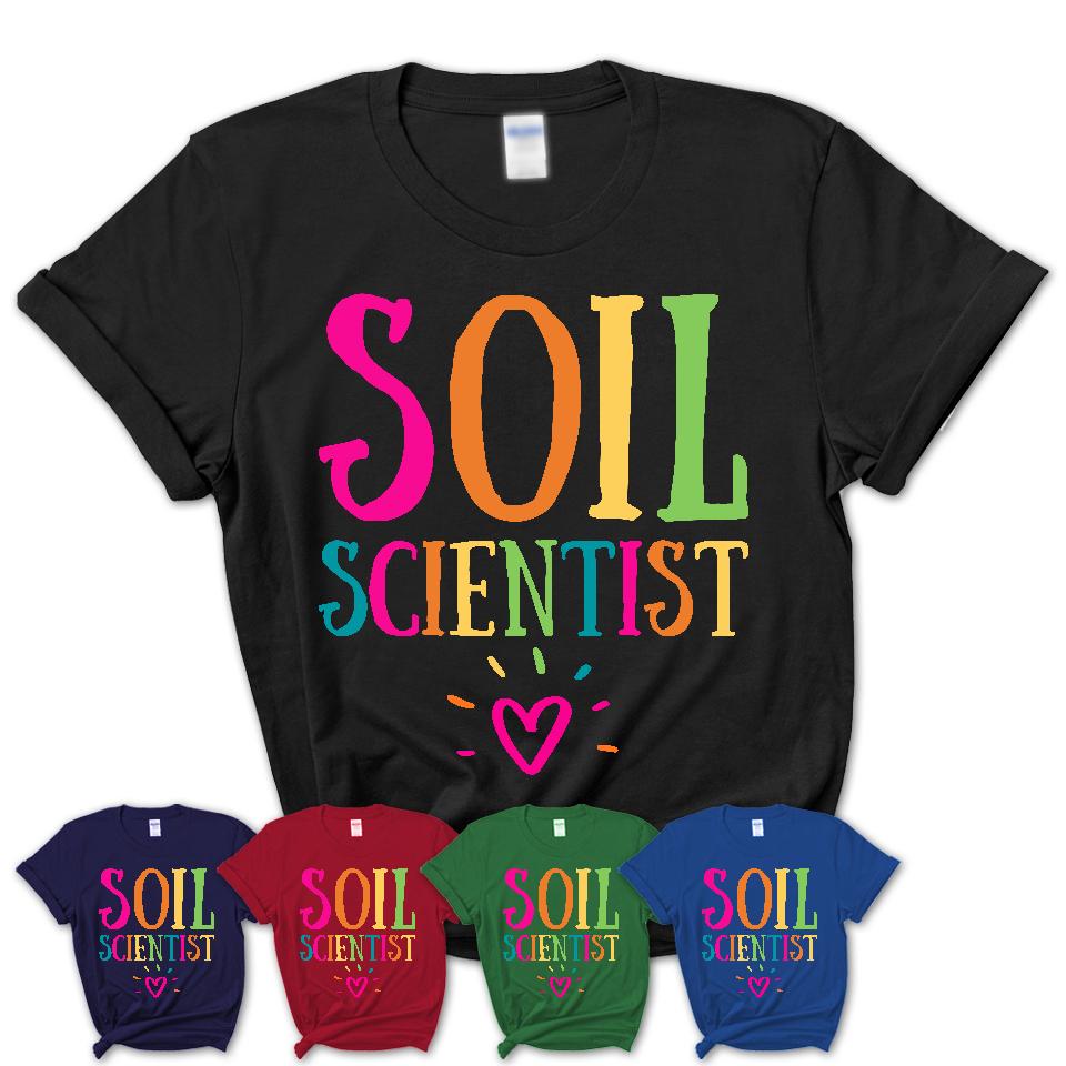 Soil Scientist Rainbow Lettering Heart Shirt, Employee Appreciation Gifts