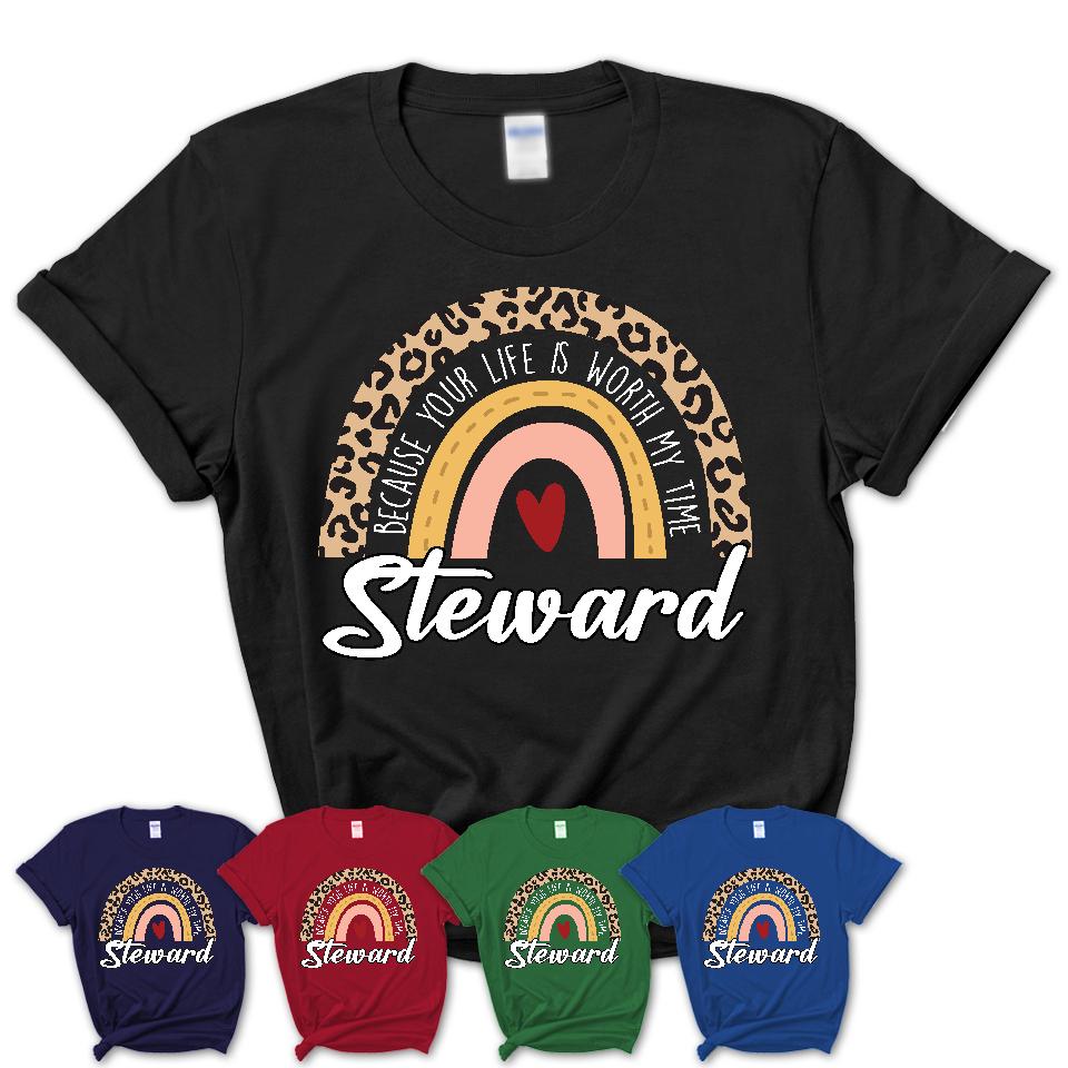 Steward Because Your Life Worth My Time Rainbow T-Shirt