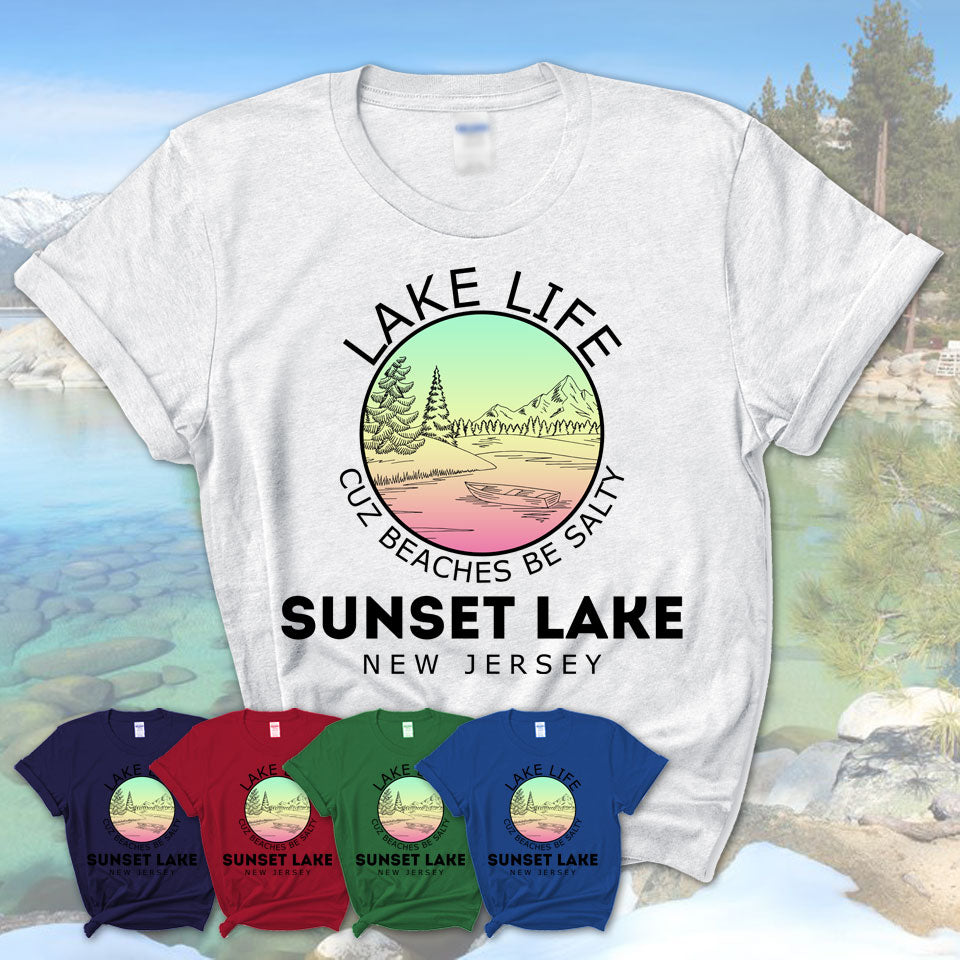Sunset Lake New Jersey Lake Life Cuz Beaches Be Salty Fishing Camping Team Shirt
