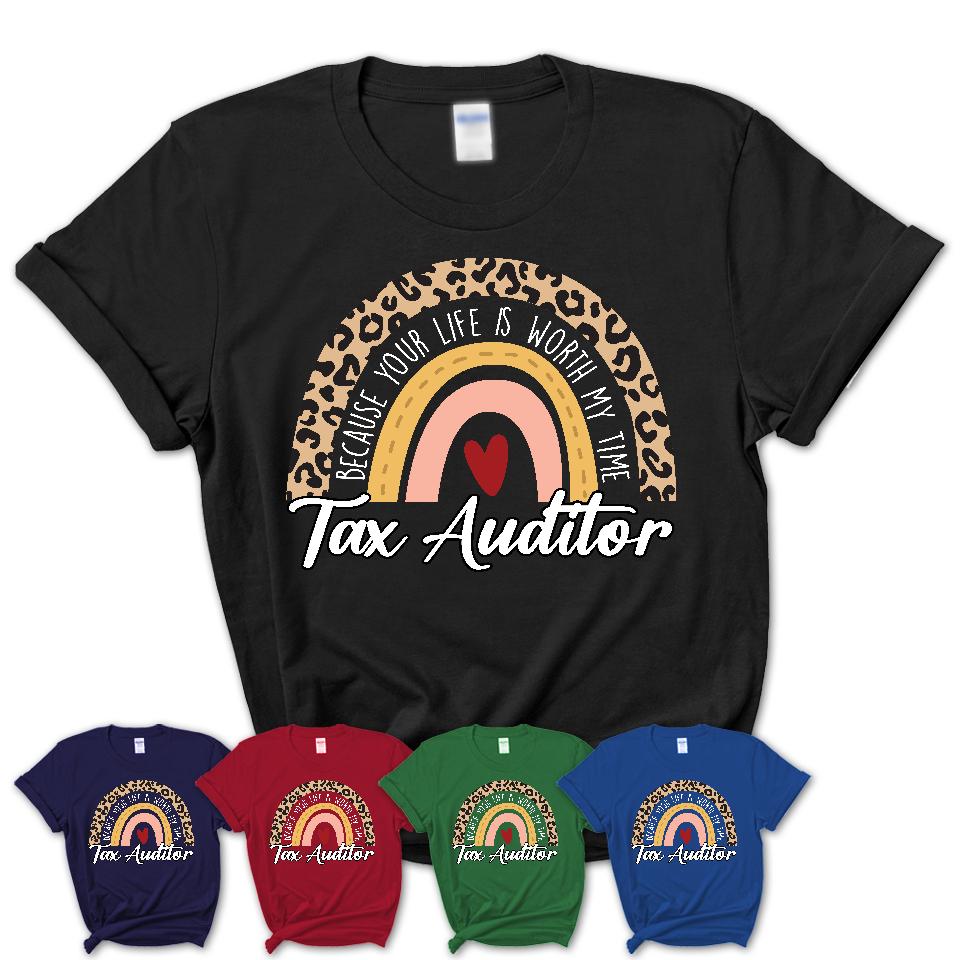 Tax Auditor Because Your Life Worth My Time Rainbow T-Shirt