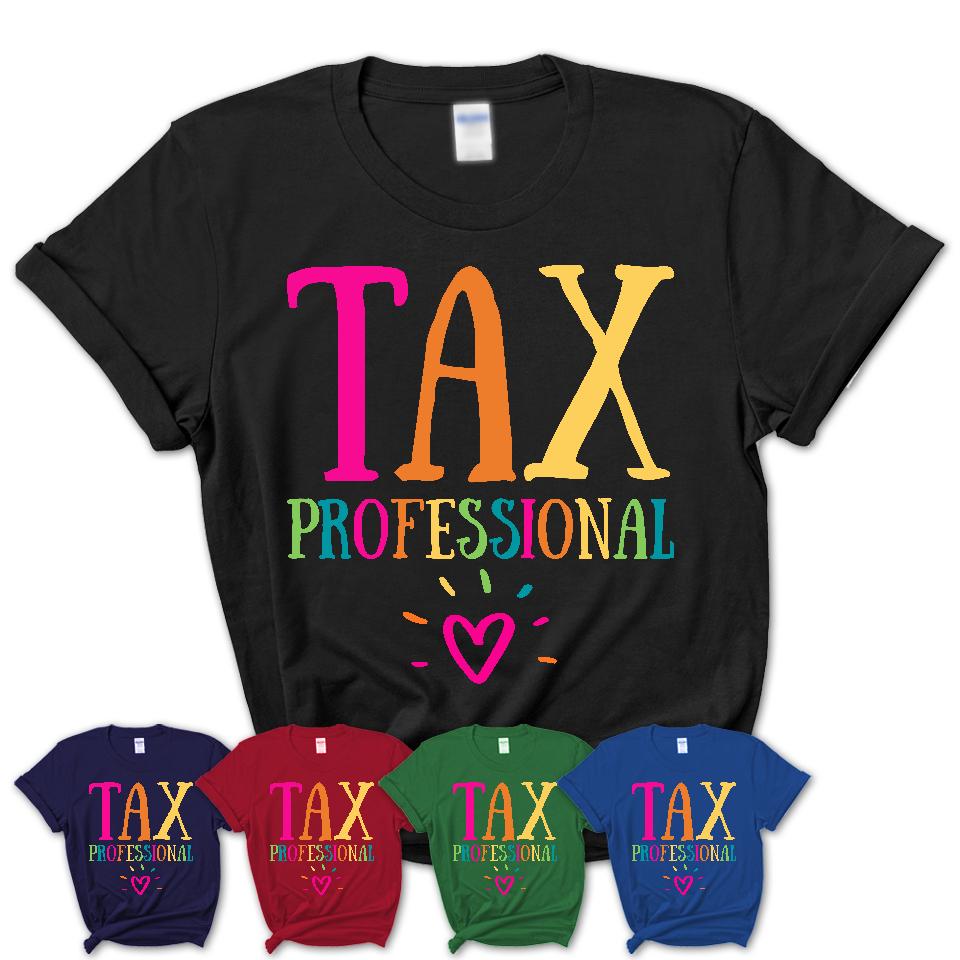 Tax Professional Rainbow Lettering Heart Shirt, Employee Appreciation Gifts