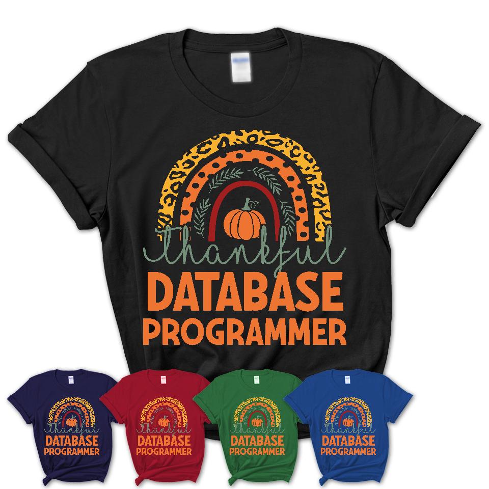 Thankful Database Programmer Shirt, Pumpkin Rainbow Sweater for Fall Lovers, Thanksgiving Gift for Database Programmer Women