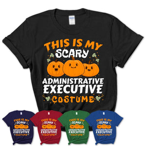 This Is My Scary Administrative Executive Costume, Halloween Pumpkin Shirt, Funny Coworker Gift