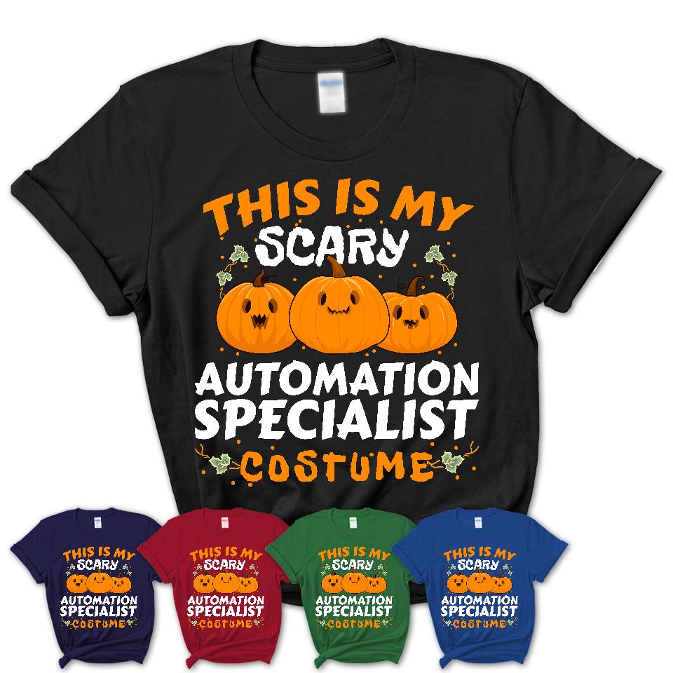 This Is My Scary Automation Specialist Costume, Halloween Pumpkin Shirt, Funny Coworker Gift