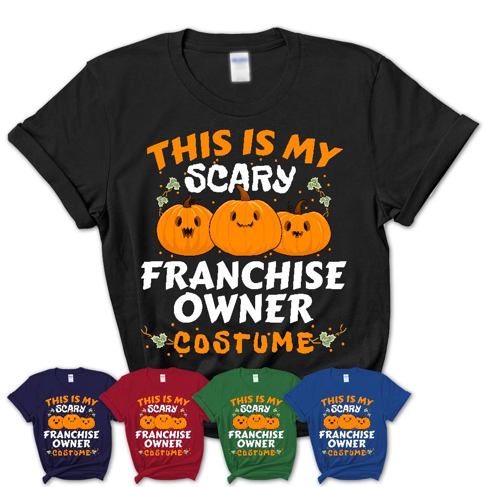 This Is My Scary Franchise Owner Costume, Halloween Pumpkin Shirt, Funny Coworker Gift