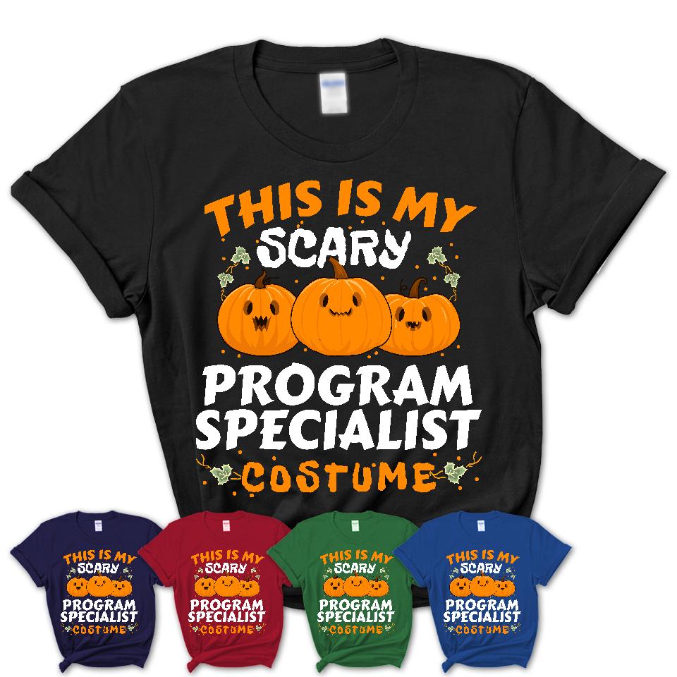 This Is My Scary Program Specialist Costume, Halloween Pumpkin Shirt, Funny Coworker Gift