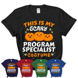 This Is My Scary Program Specialist Costume, Halloween Pumpkin Shirt, Funny Coworker Gift