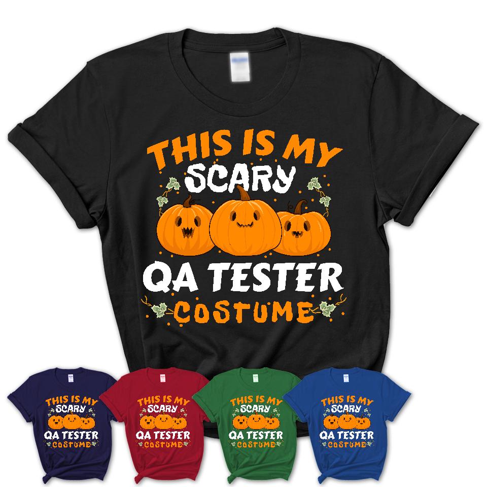 This Is My Scary Qa Tester Costume, Halloween Pumpkin Shirt, Funny Coworker Gift