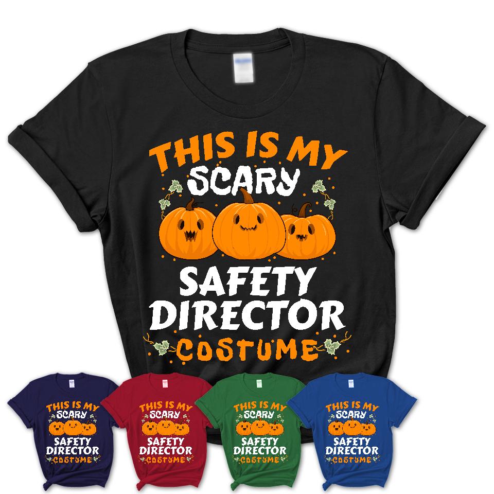 This Is My Scary Safety Director Costume, Halloween Pumpkin Shirt, Funny Coworker Gift