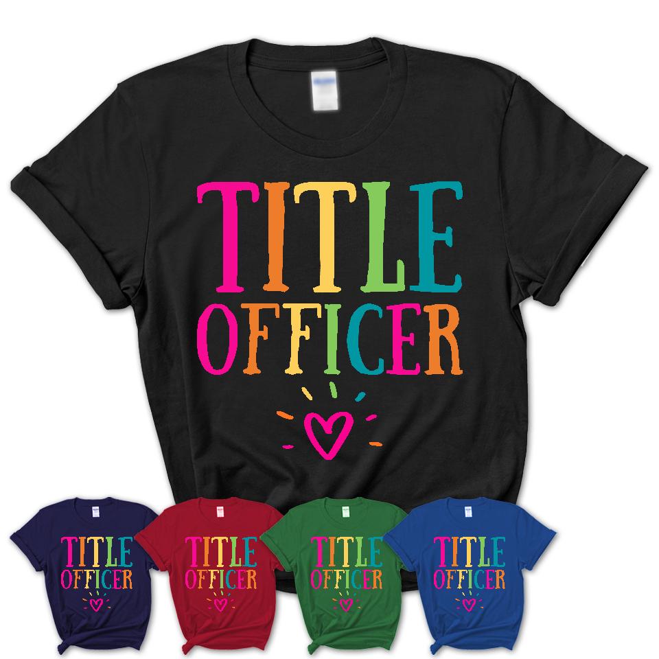 Title Officer Rainbow Lettering Heart Shirt, Employee Appreciation Gifts