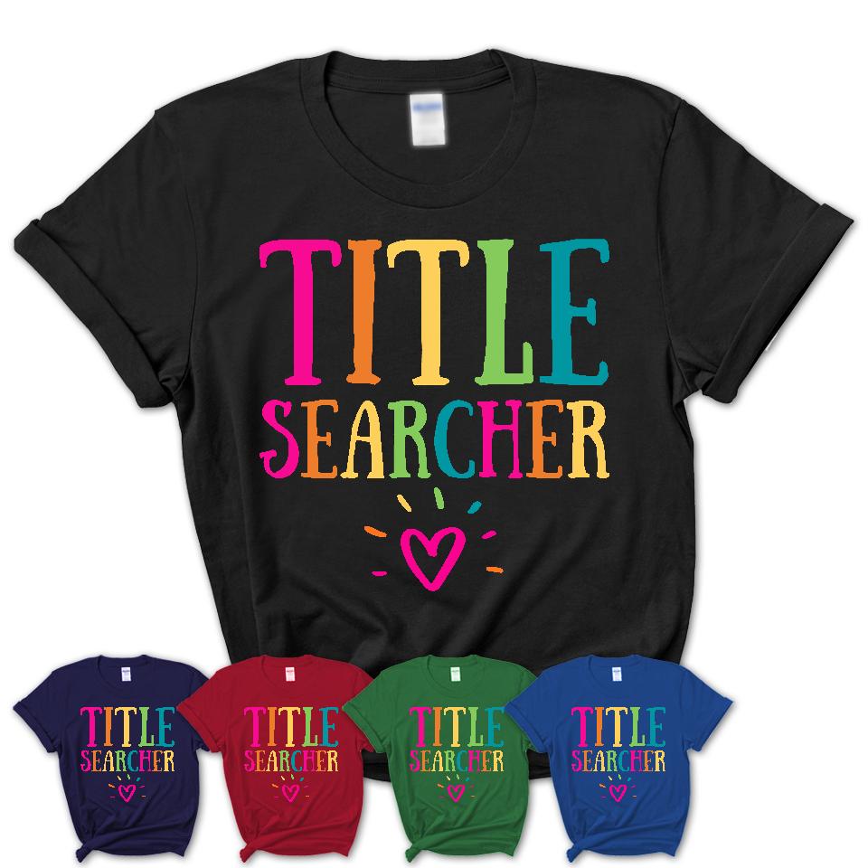 Title Searcher Rainbow Lettering Heart Shirt, Employee Appreciation Gifts