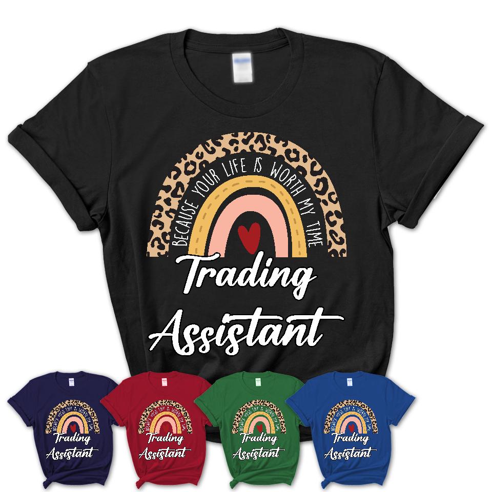 Trading Assistant Because Your Life Worth My Time Rainbow T-Shirt