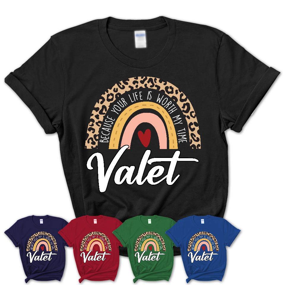 Valet Because Your Life Worth My Time Rainbow T-Shirt