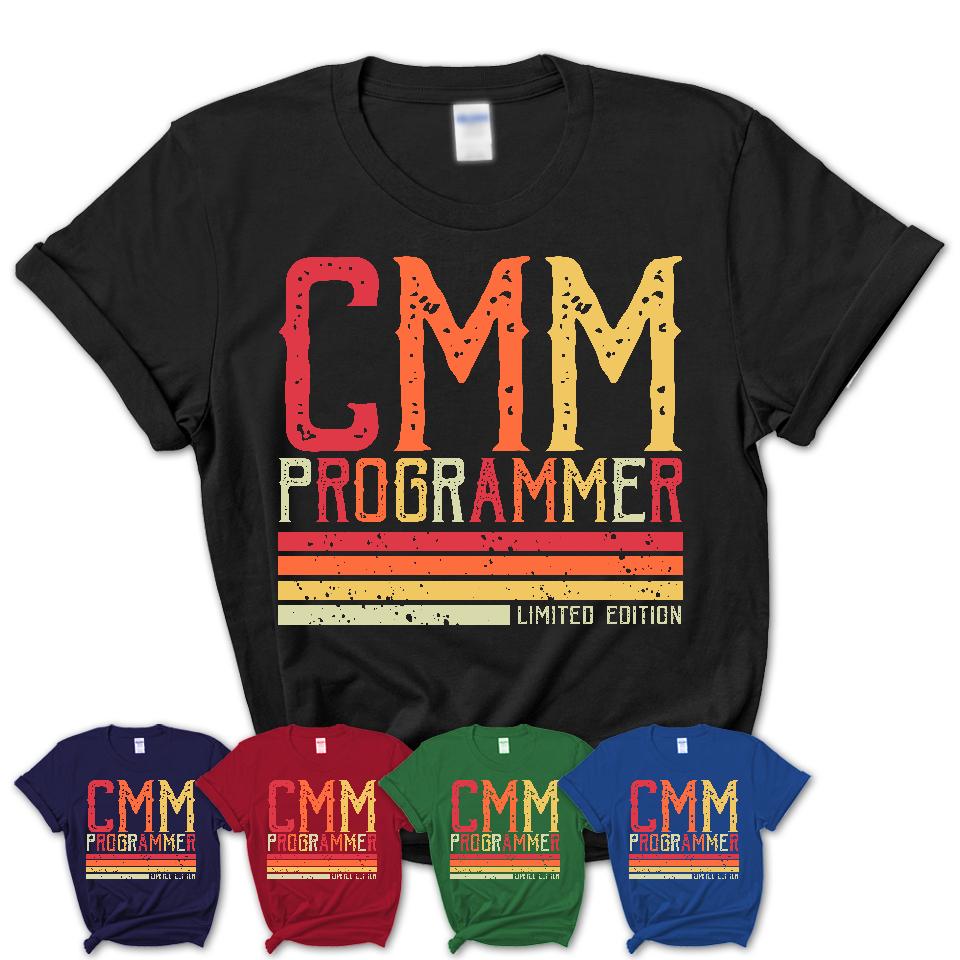Vintage Cmm Programmer Limited Edition Job Shirt, Coworker Birthday Gift Idea