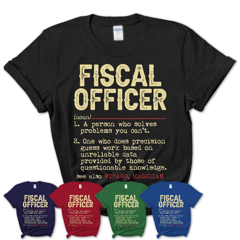 Vintage Fiscal Officer Definition Shirt, Funny Coworker Gift Idea for Fiscal Officer, New Job Gift