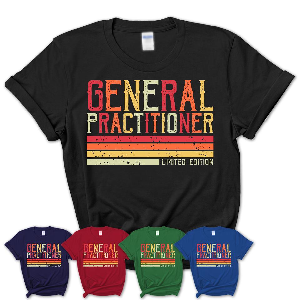 Vintage General Practitioner Limited Edition Job Shirt, Coworker Birthday Gift Idea