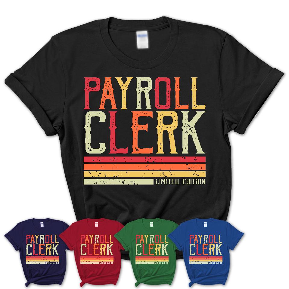 Vintage Payroll Clerk Limited Edition Job Shirt, Coworker Birthday Gift Idea