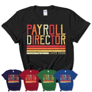 Vintage Payroll Director Limited Edition Job Shirt, Coworker Birthday Gift Idea