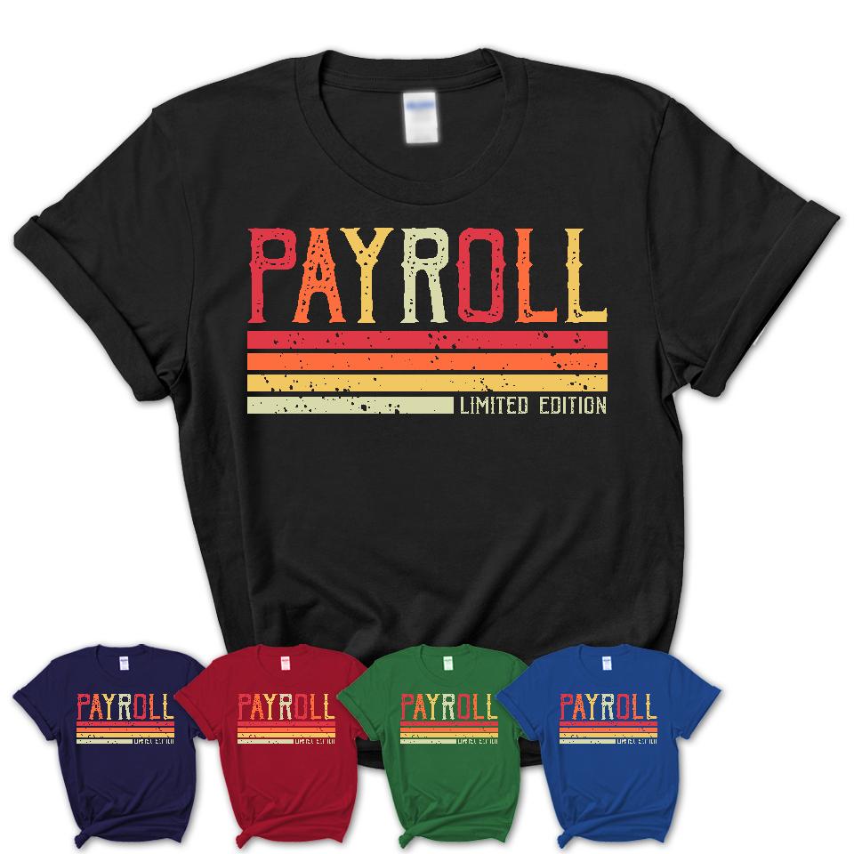 Vintage Payroll Limited Edition Job Shirt, Coworker Birthday Gift Idea