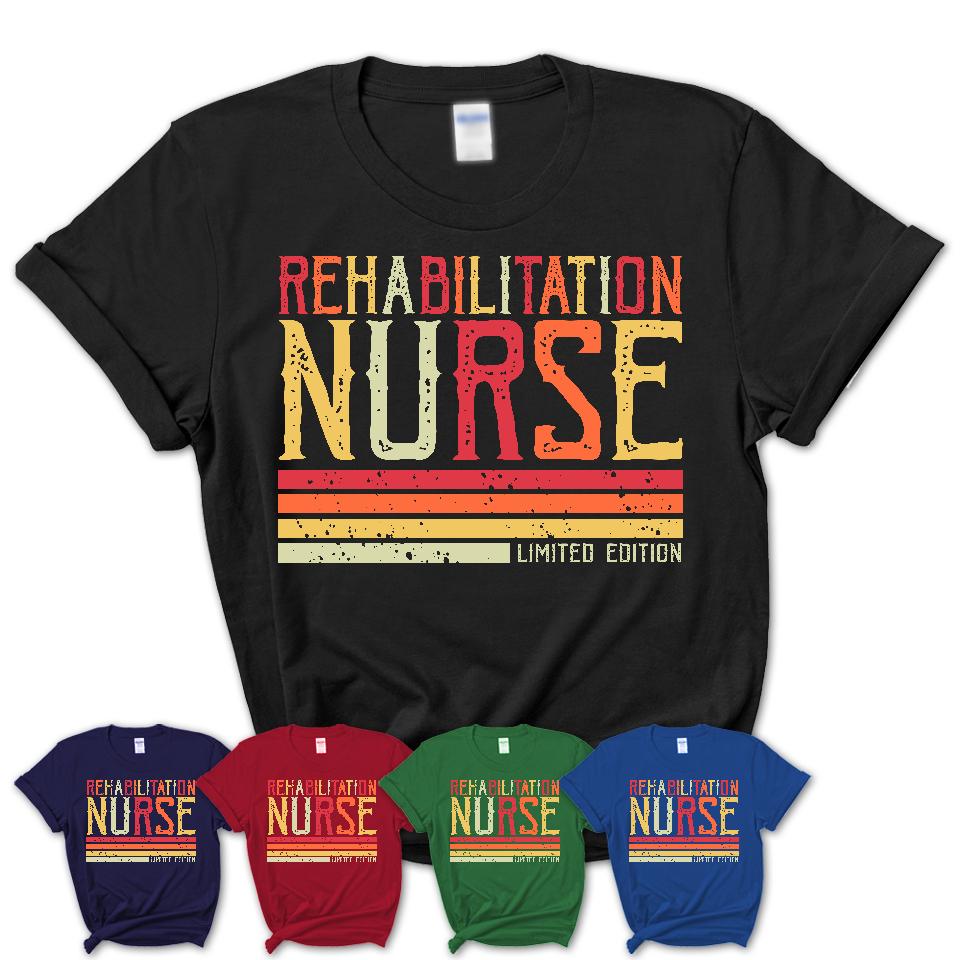 Vintage Rehabilitation Nurse Limited Edition Job Shirt, Coworker Birthday Gift Idea