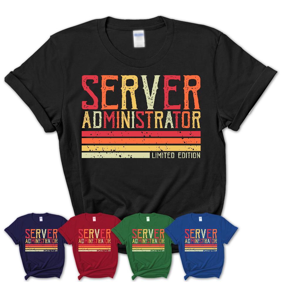 Vintage Server Administrator Limited Edition Job Shirt, Coworker Birthday Gift Idea