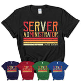 Vintage Server Administrator Limited Edition Job Shirt, Coworker Birthday Gift Idea
