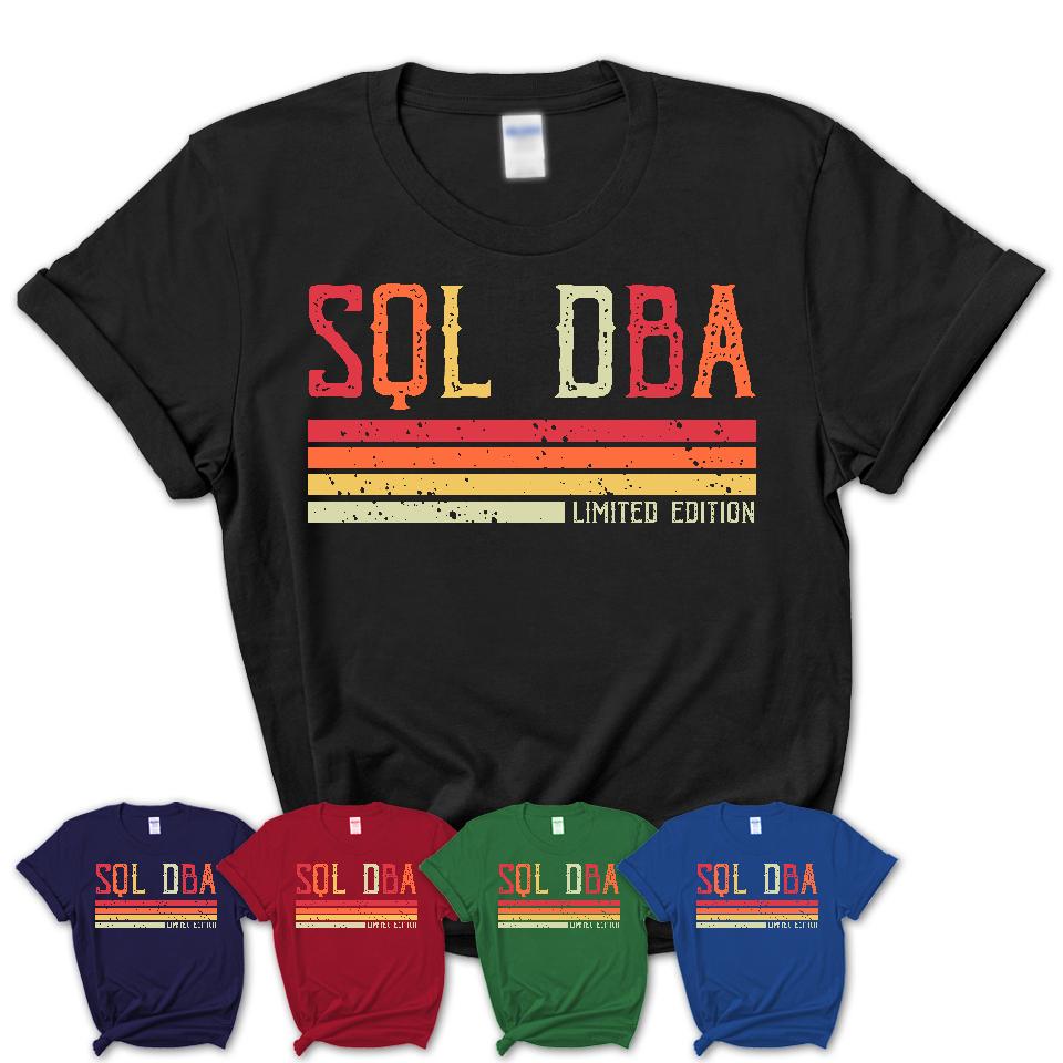Vintage Sql Dba Limited Edition Job Shirt, Coworker Birthday Gift Idea