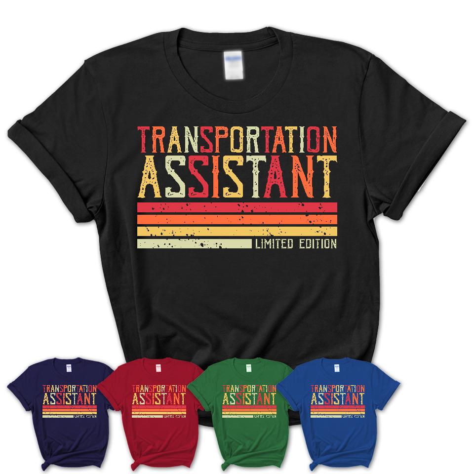Vintage Transportation Assistant Limited Edition Job Shirt, Coworker Birthday Gift Idea