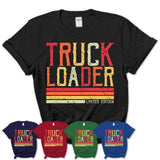 Vintage Truck Loader Limited Edition Job Shirt, Coworker Birthday Gift Idea