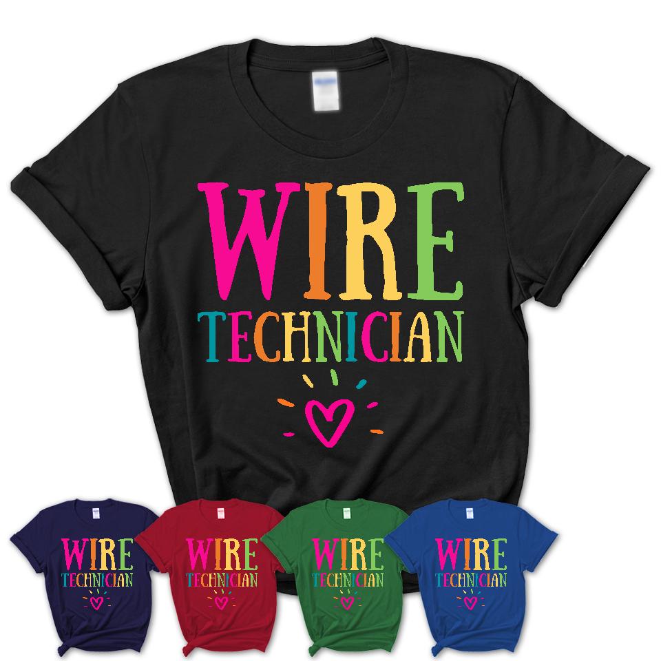 Wire Technician Rainbow Lettering Heart Shirt, Employee Appreciation Gifts