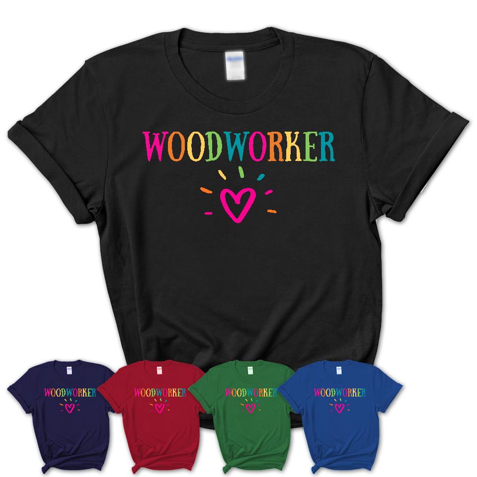 Woodworker Rainbow Lettering Heart Shirt, Employee Appreciation Gifts
