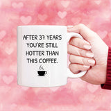You Still Hotter Than Coffee Anniversary Mug, 37 years Anniversary Gift for him, Funny Mug for Husband, Hot Wife Mugs