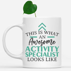 white-mug-Funny-Activity-Specialist-Mug-This-Is-What-An-Awesome-Activity-Specialist-Looks-Like-600028