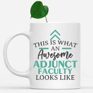 white-mug-Funny-Adjunct-Faculty-Mug-This-Is-What-An-Awesome-Adjunct-Faculty-Looks-Like-900058