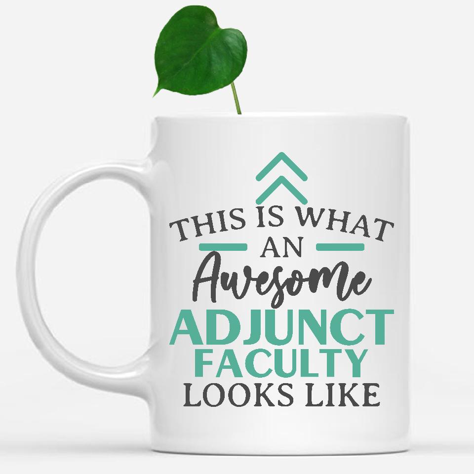 white-mug-Funny-Adjunct-Faculty-Mug-This-Is-What-An-Awesome-Adjunct-Faculty-Looks-Like-900058