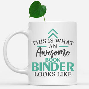 white-mug-Funny-Book-Binder-Mug-This-Is-What-An-Awesome-Book-Binder-Looks-Like-600294