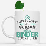 white-mug-Funny-Book-Binder-Mug-This-Is-What-An-Awesome-Book-Binder-Looks-Like-600294