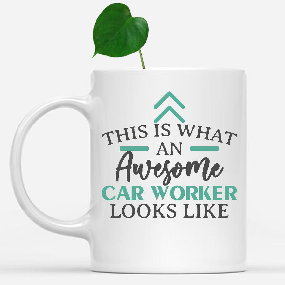 white-mug-Funny-Car-Worker-Mug-This-Is-What-An-Awesome-Car-Worker-Looks-Like-600399