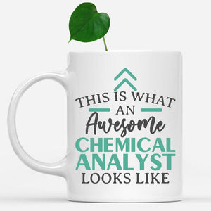 white-mug-Funny-Chemical-Analyst-Mug-This-Is-What-An-Awesome-Chemical-Analyst-Looks-Like-900485