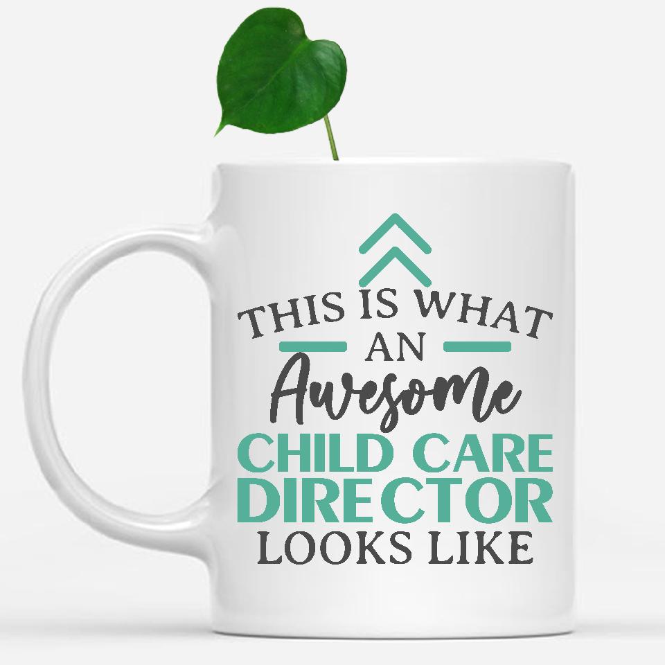 white-mug-Funny-Child-Care-Director-Mug-This-Is-What-An-Awesome-Child-Care-Director-Looks-Like-600503
