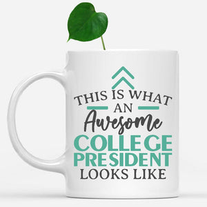 white-mug-Funny-College-President-Mug-This-Is-What-An-Awesome-College-President-Looks-Like-600593