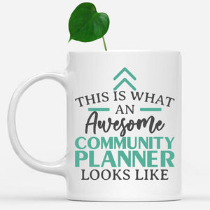 white-mug-Funny-Community-Planner-Mug-This-Is-What-An-Awesome-Community-Planner-Looks-Like-900621