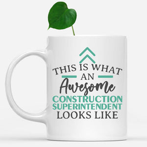 white-mug-Funny-Construction-Superintendent-Mug-This-Is-What-An-Awesome-Construction-Superintendent-Looks-Like-900660